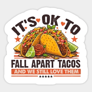 it's no to fall apart tacos and we still love them Sticker